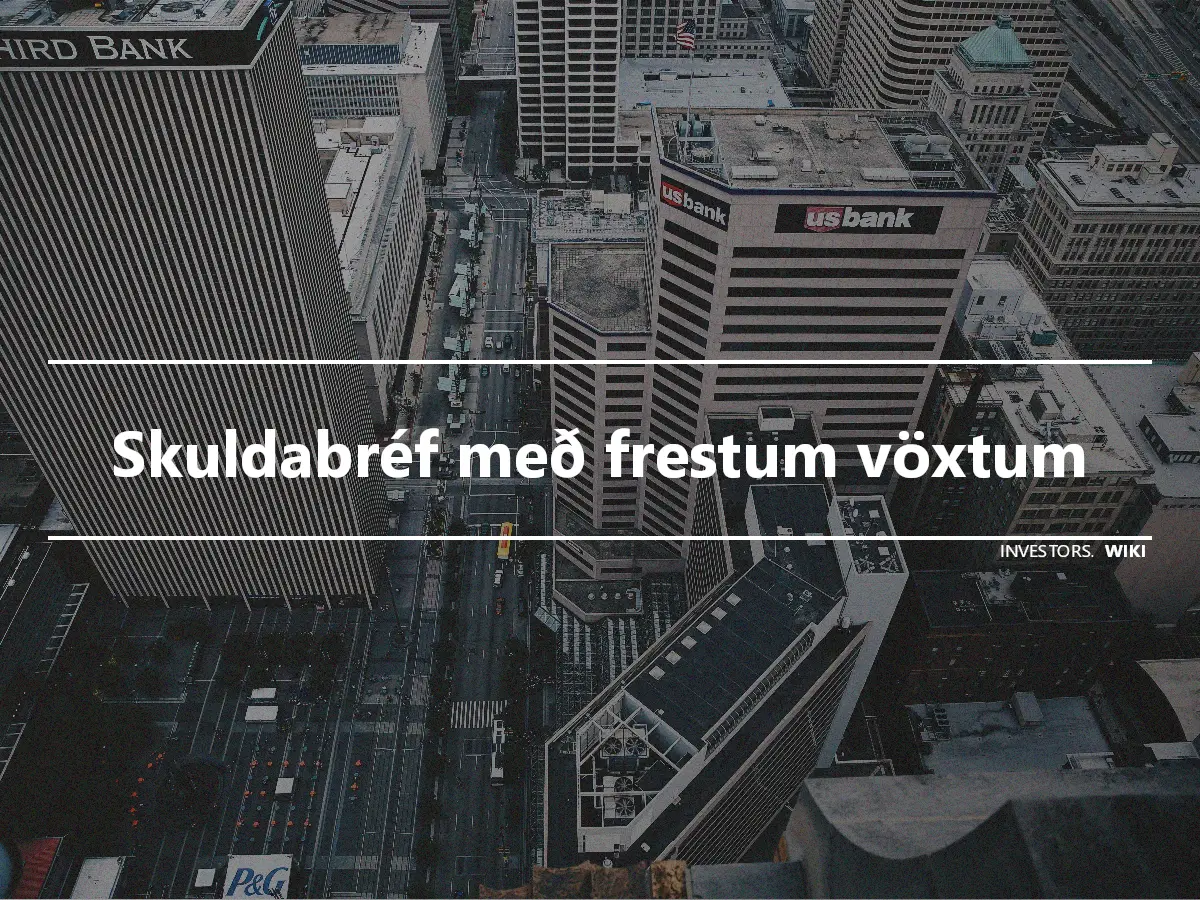 Skuldabréf með frestum vöxtum