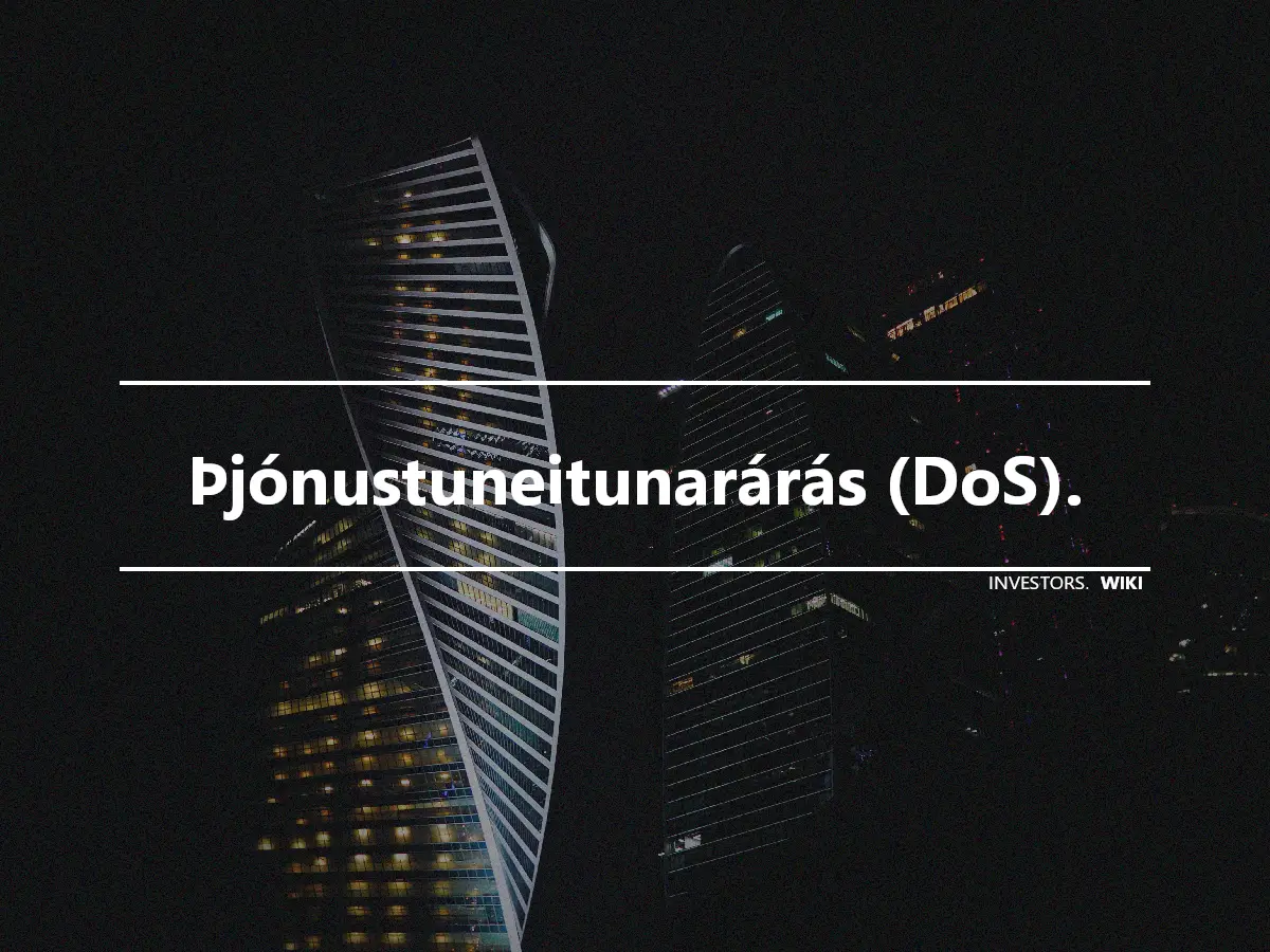 Þjónustuneitunarárás (DoS).