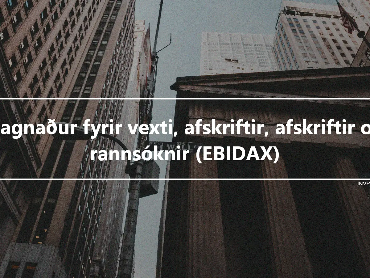 Hagnaður fyrir vexti, afskriftir, afskriftir og rannsóknir (EBIDAX)