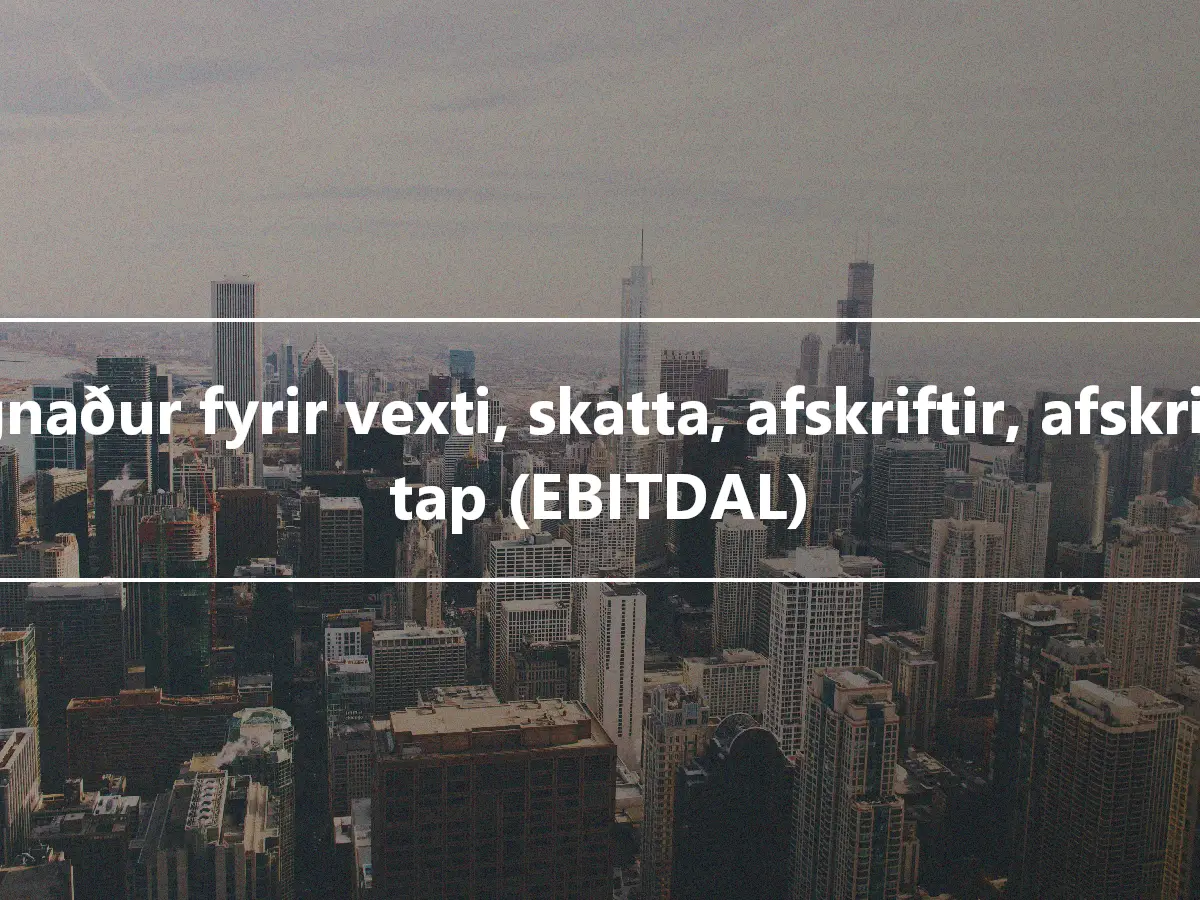 Hagnaður fyrir vexti, skatta, afskriftir, afskriftir, tap (EBITDAL)