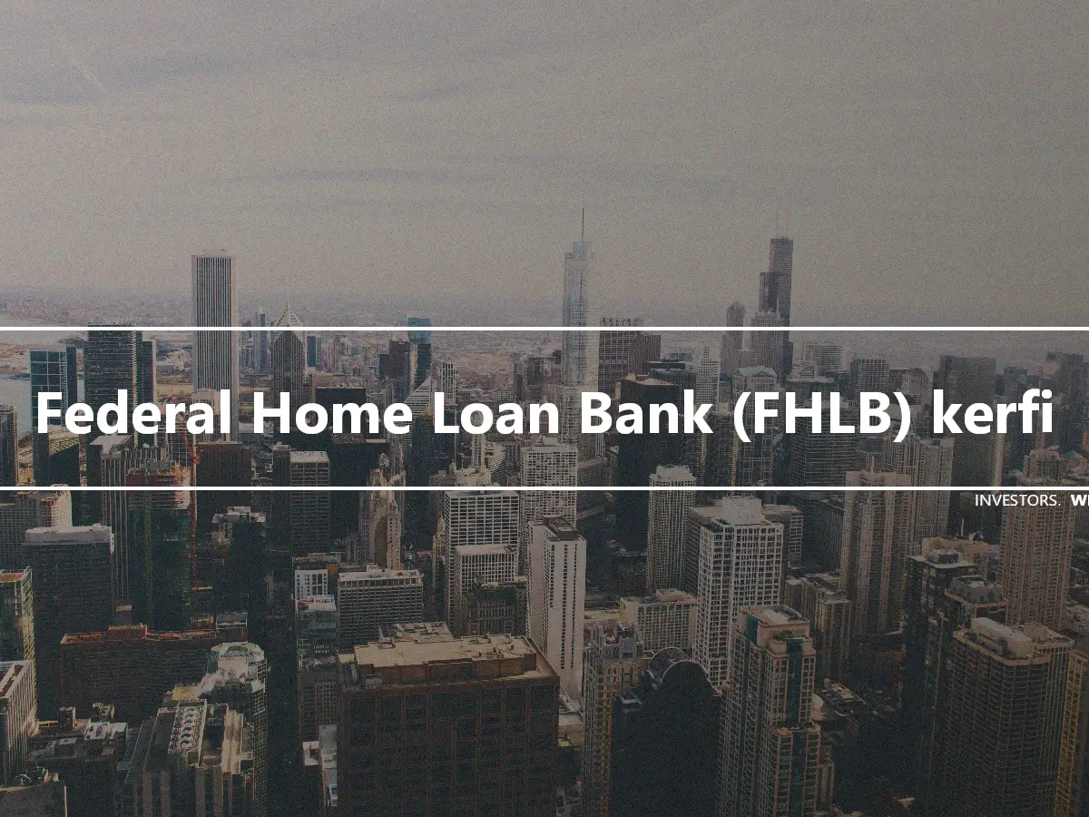 Federal Home Loan Bank (FHLB) kerfi