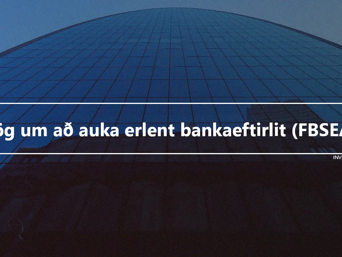 Lög um að auka erlent bankaeftirlit (FBSEA)