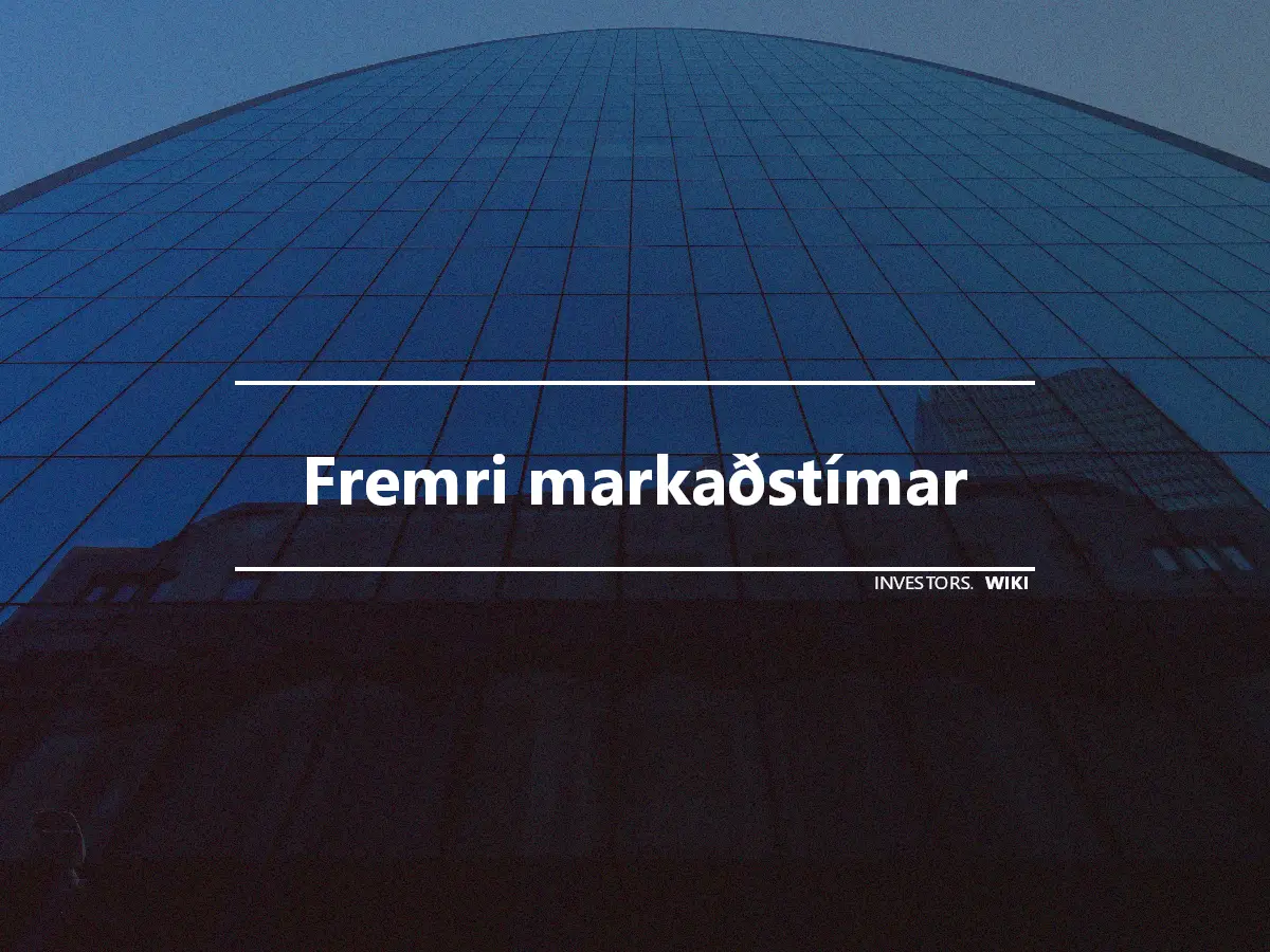 Fremri markaðstímar