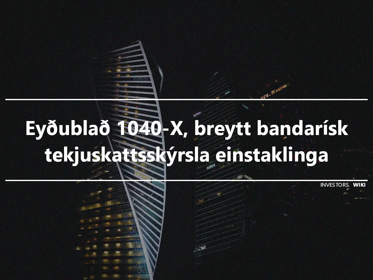 Eyðublað 1040-X, breytt bandarísk tekjuskattsskýrsla einstaklinga
