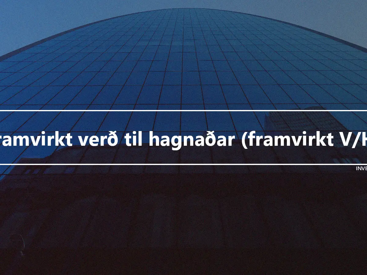 Framvirkt verð til hagnaðar (framvirkt V/H)