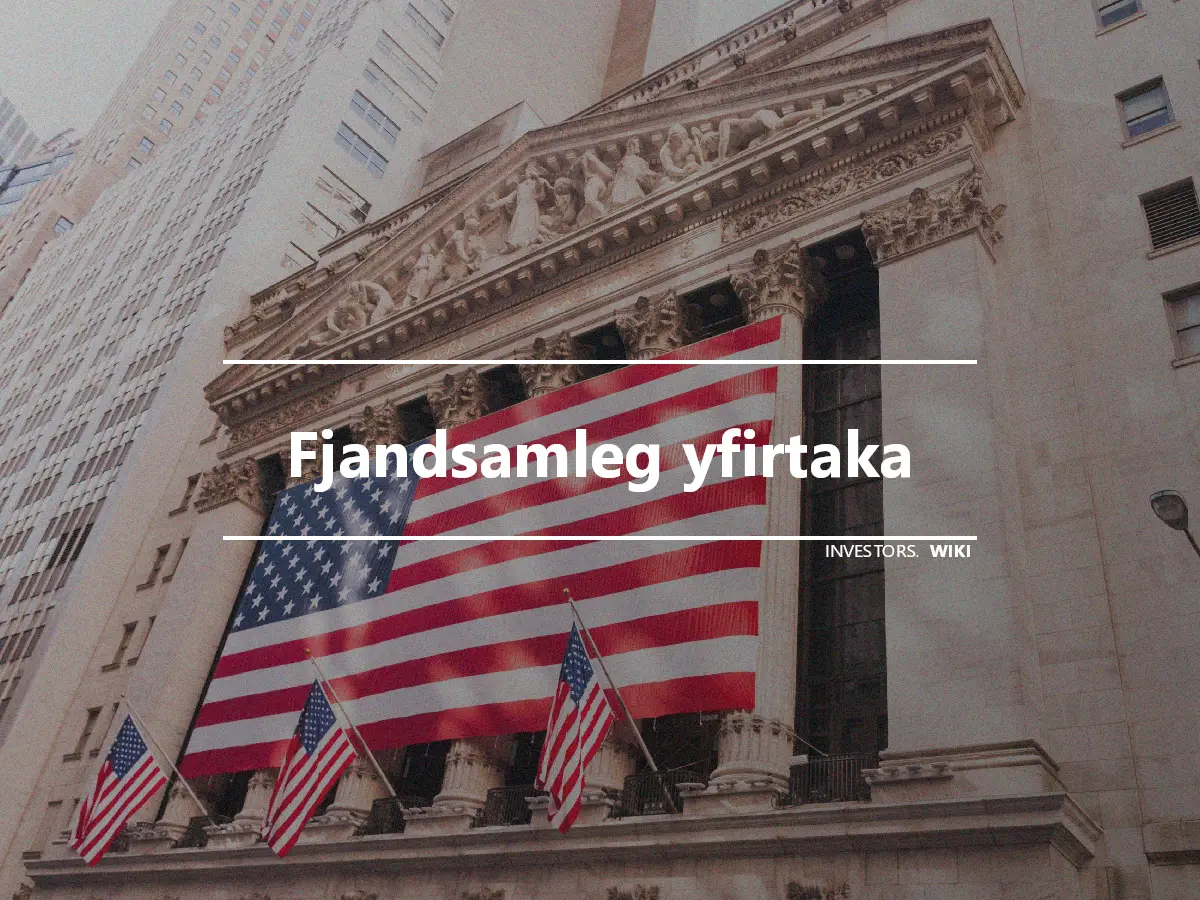 Fjandsamleg yfirtaka