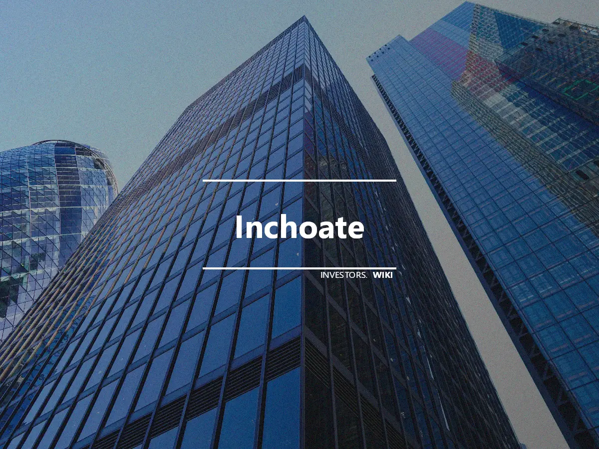 Inchoate