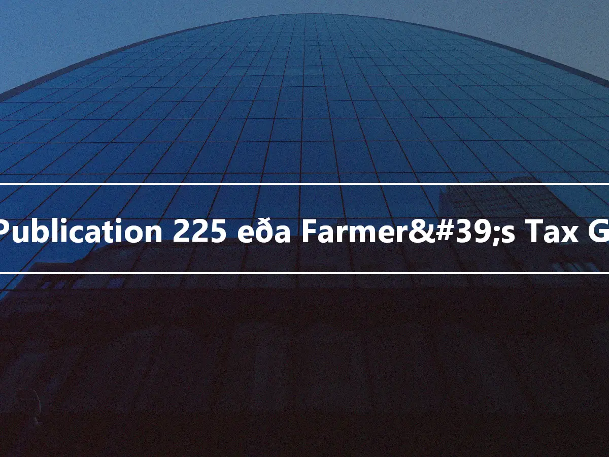 IRS Publication 225 eða Farmer&#39;s Tax Guide