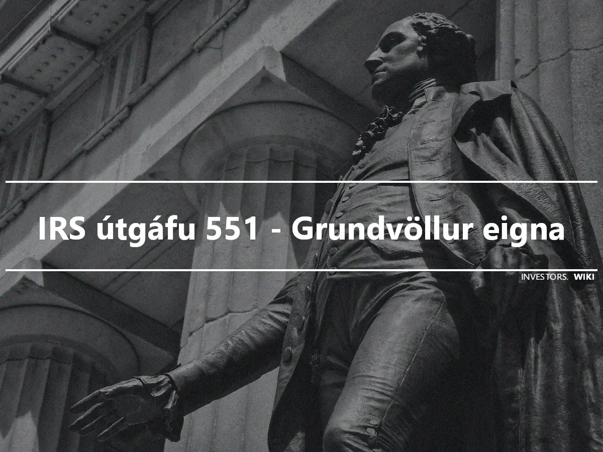 IRS útgáfu 551 - Grundvöllur eigna