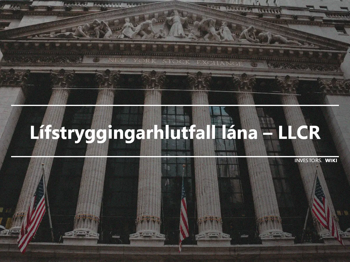 Lífstryggingarhlutfall lána – LLCR