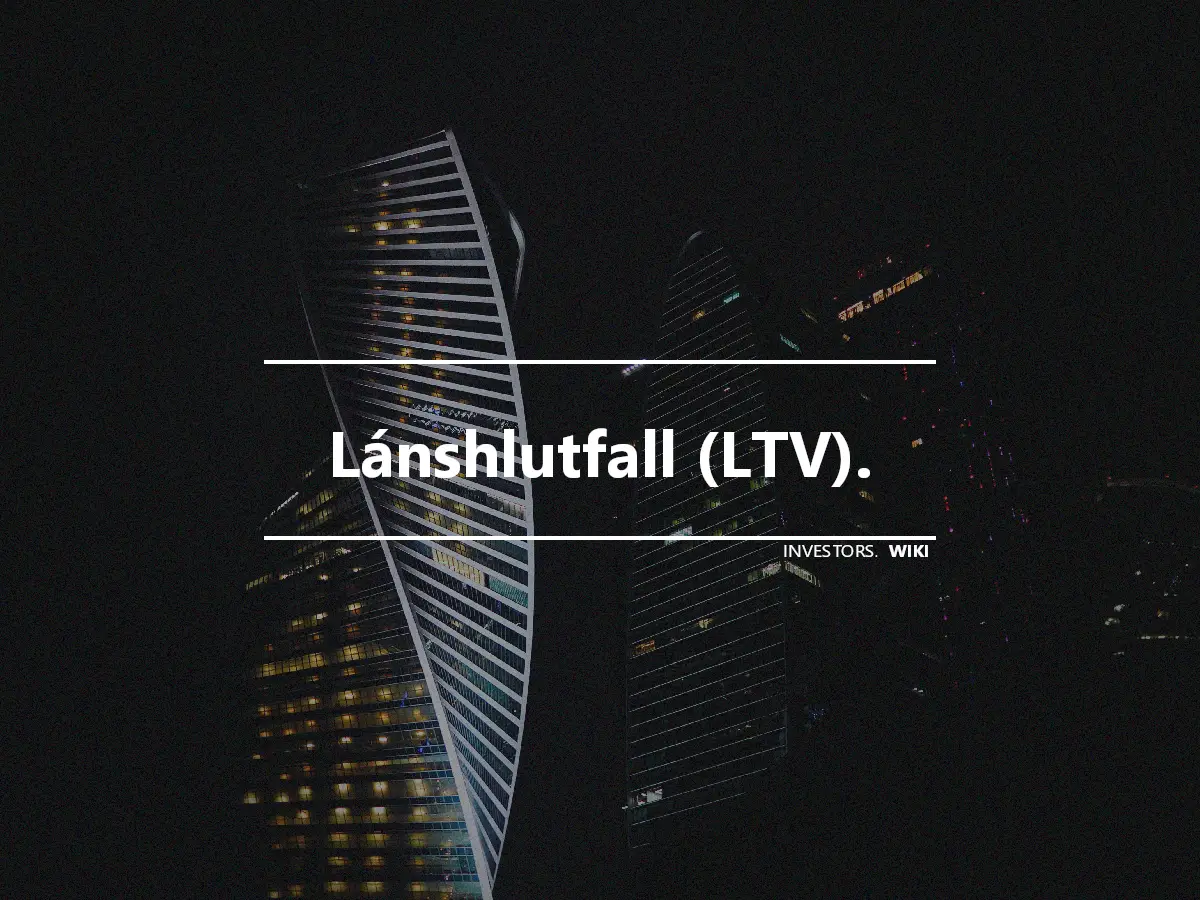 Lánshlutfall (LTV).