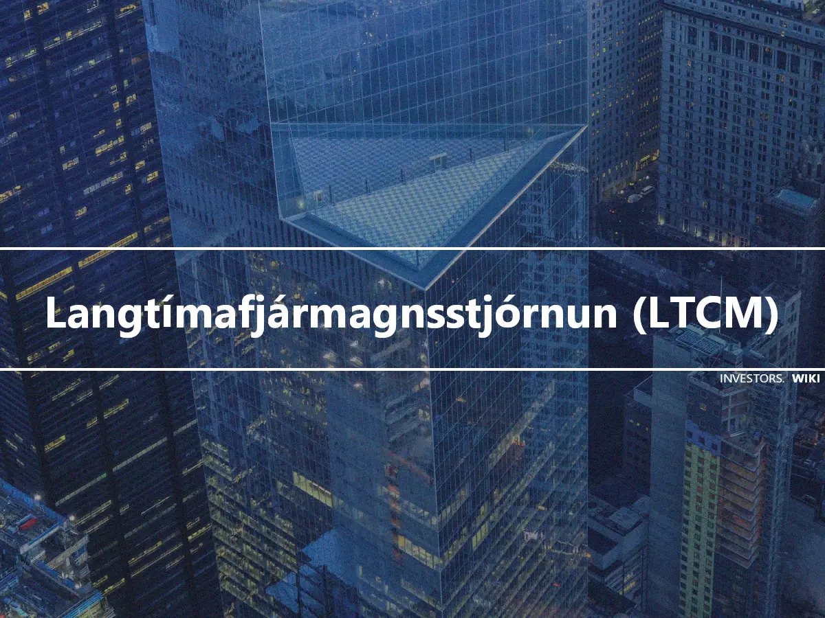 Langtímafjármagnsstjórnun (LTCM)