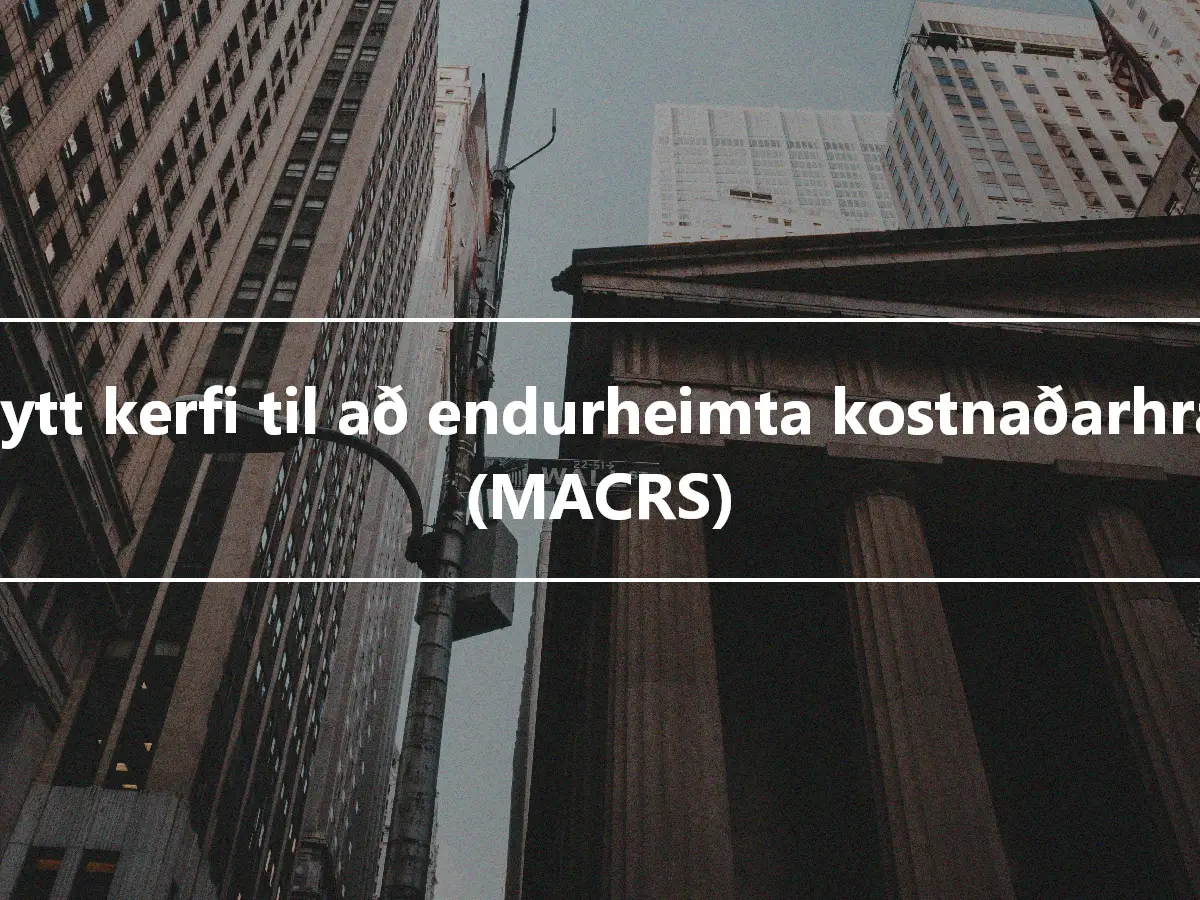 Breytt kerfi til að endurheimta kostnaðarhraða (MACRS)