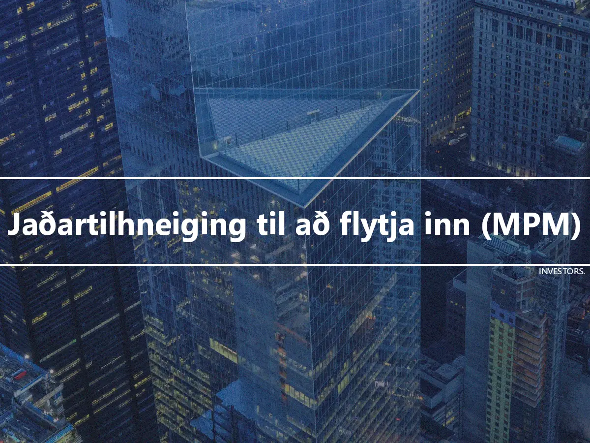 Jaðartilhneiging til að flytja inn (MPM)