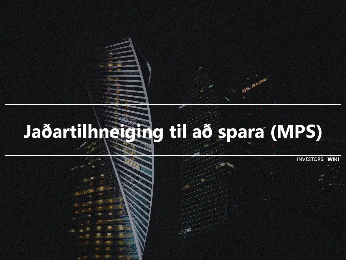 Jaðartilhneiging til að spara (MPS)