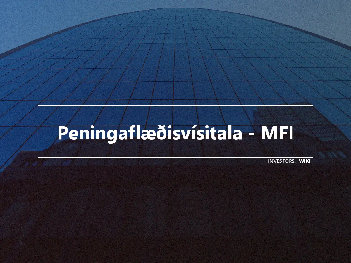 Peningaflæðisvísitala - MFI