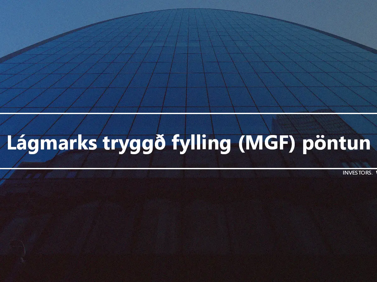 Lágmarks tryggð fylling (MGF) pöntun