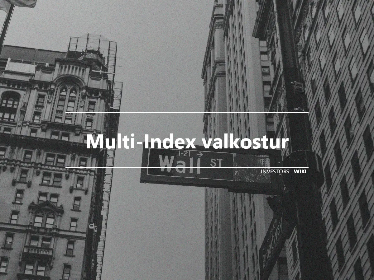 Multi-Index valkostur