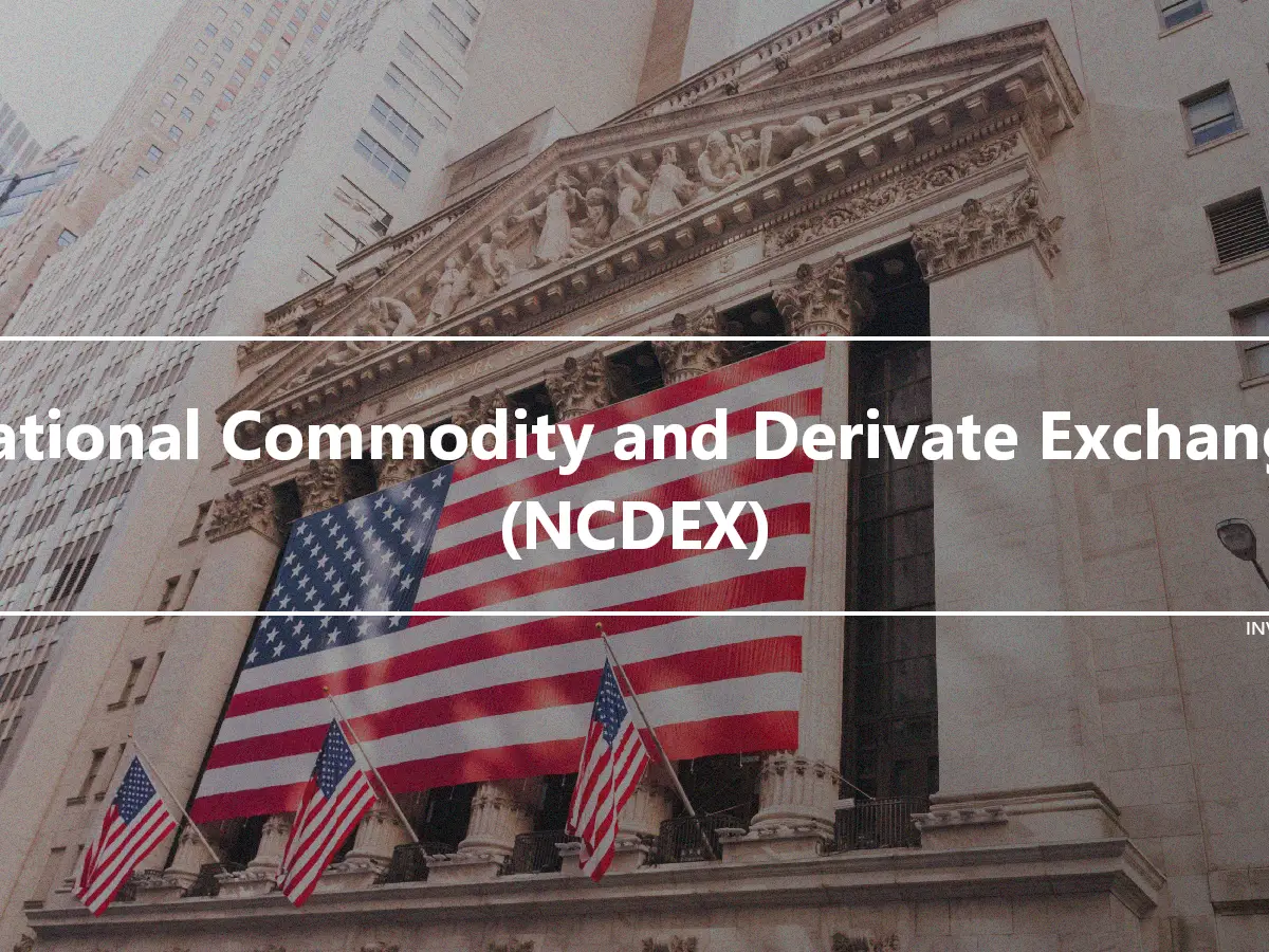 National Commodity and Derivate Exchange (NCDEX)