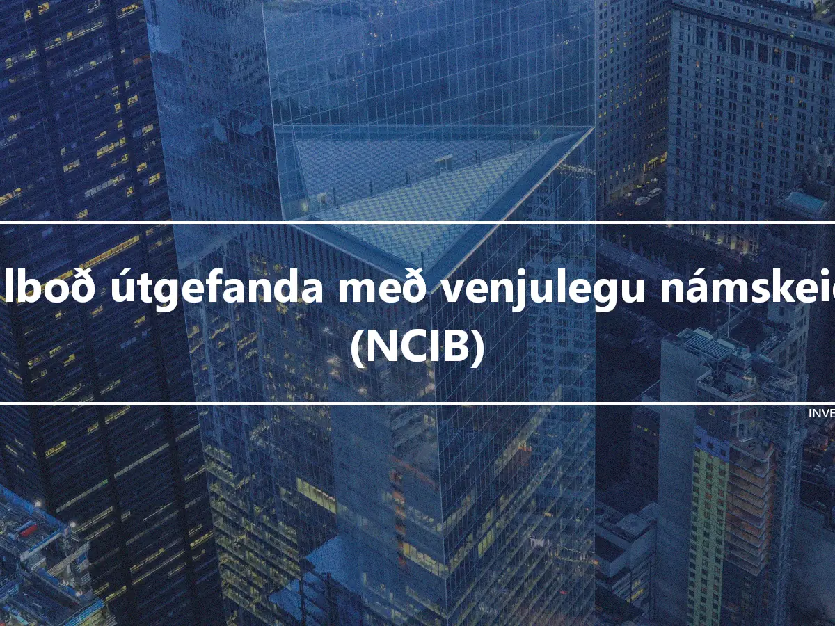 Tilboð útgefanda með venjulegu námskeiði (NCIB)