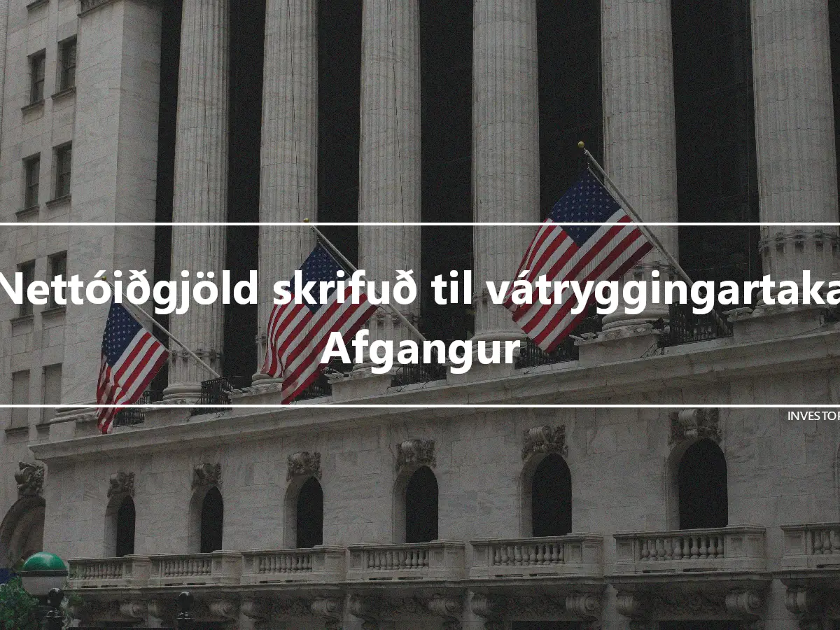 Nettóiðgjöld skrifuð til vátryggingartaka Afgangur