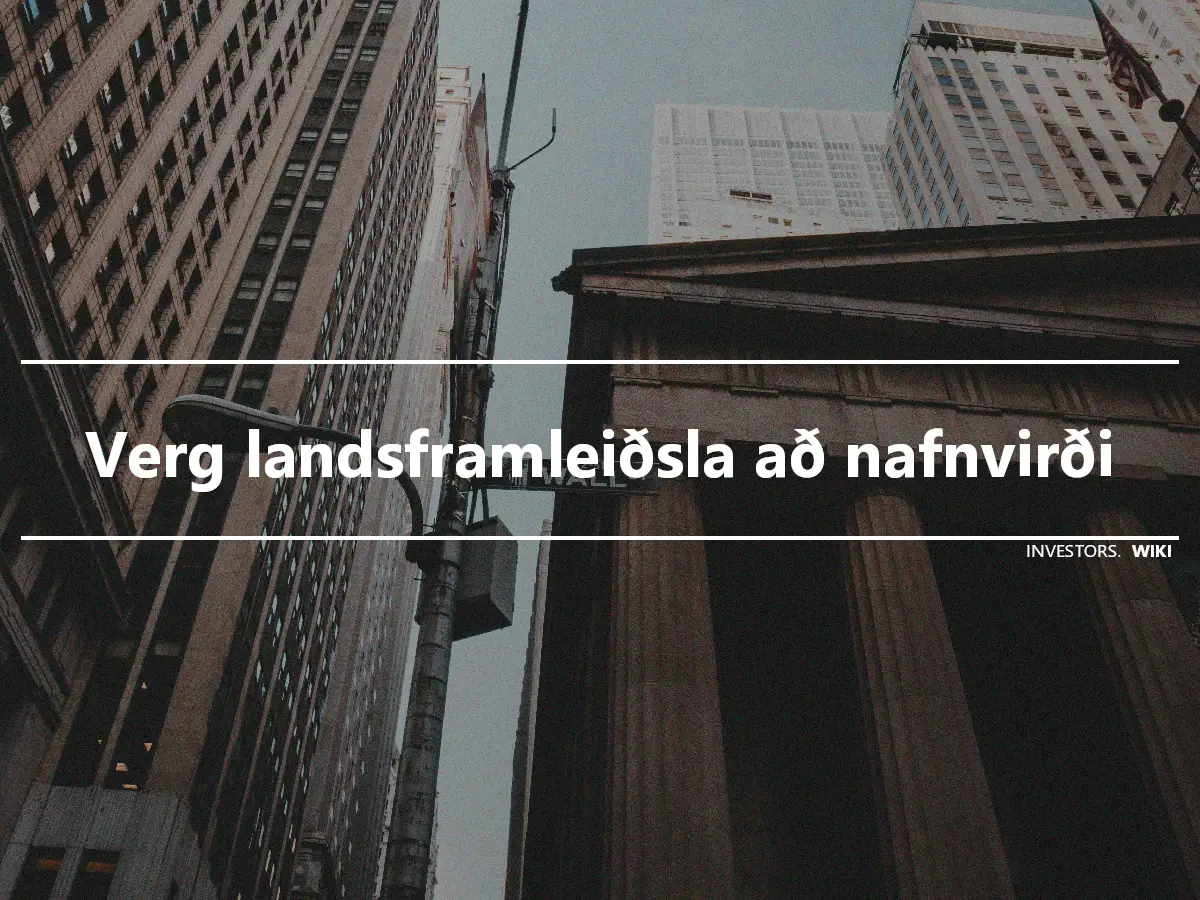 Verg landsframleiðsla að nafnvirði