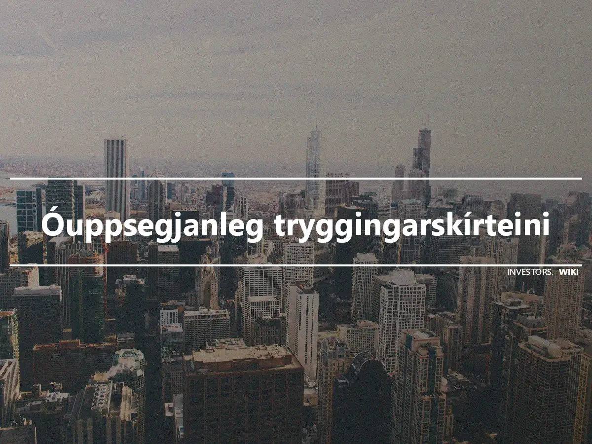 Óuppsegjanleg tryggingarskírteini