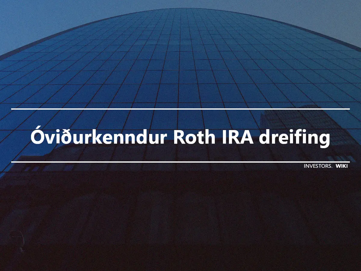 Óviðurkenndur Roth IRA dreifing