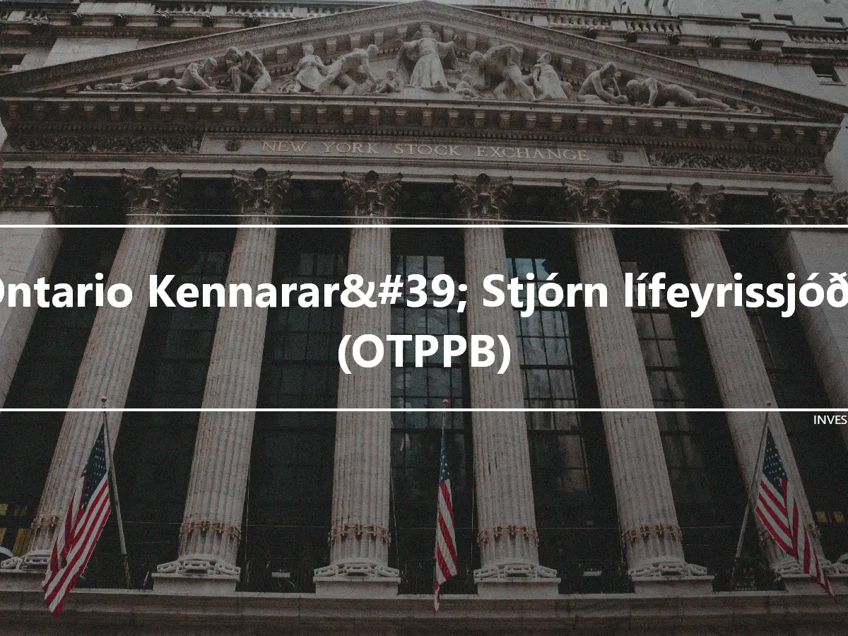 Ontario Kennarar&#39; Stjórn lífeyrissjóða (OTPPB)