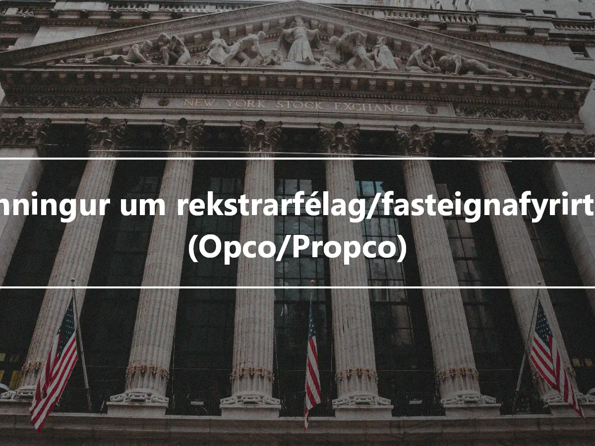 Samningur um rekstrarfélag/fasteignafyrirtæki (Opco/Propco)