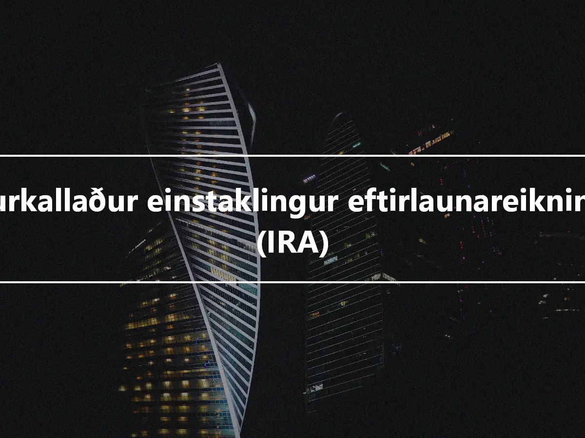 Afturkallaður einstaklingur eftirlaunareikningur (IRA)