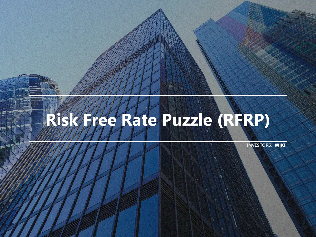 Risk Free Rate Puzzle (RFRP)