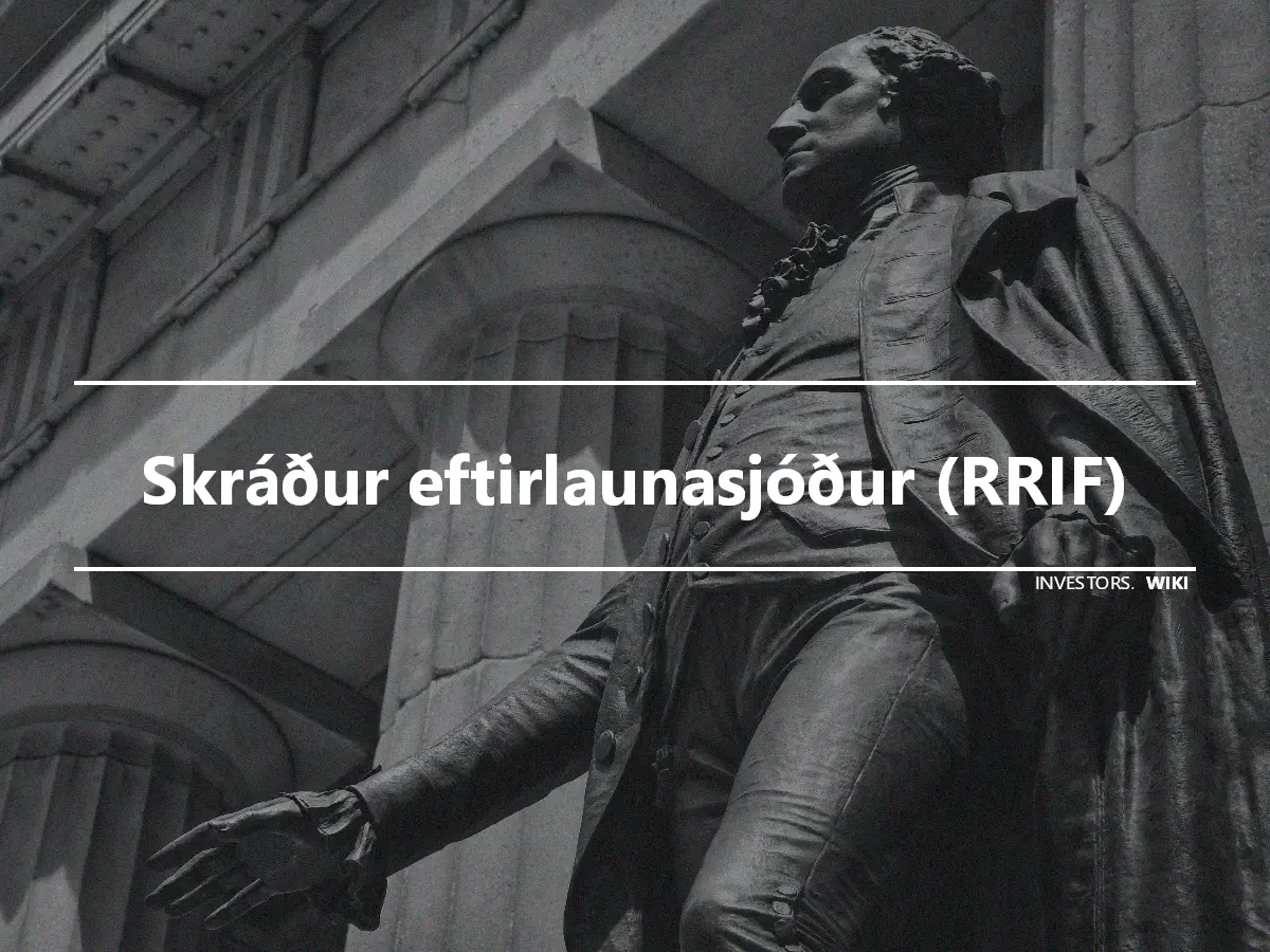 Skráður eftirlaunasjóður (RRIF)