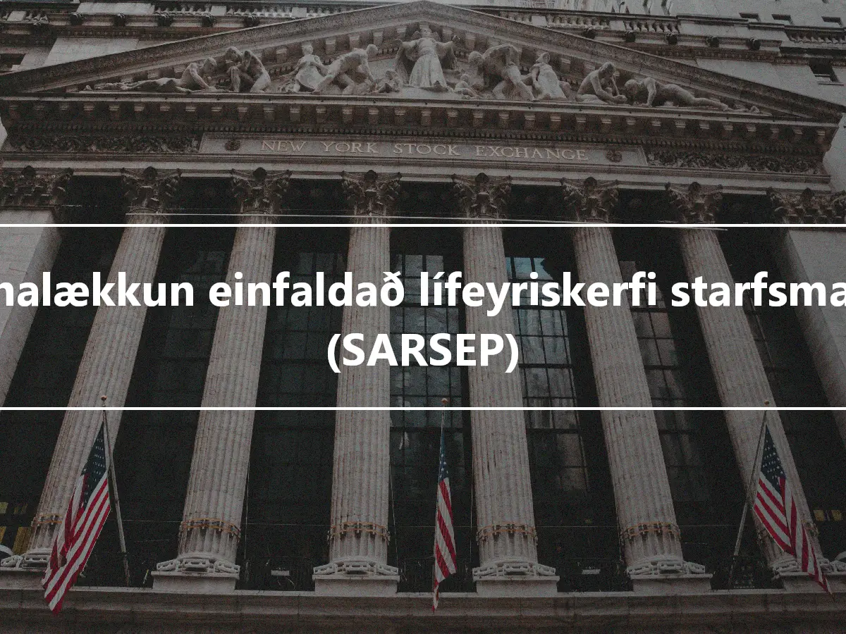 Launalækkun einfaldað lífeyriskerfi starfsmanna (SARSEP)