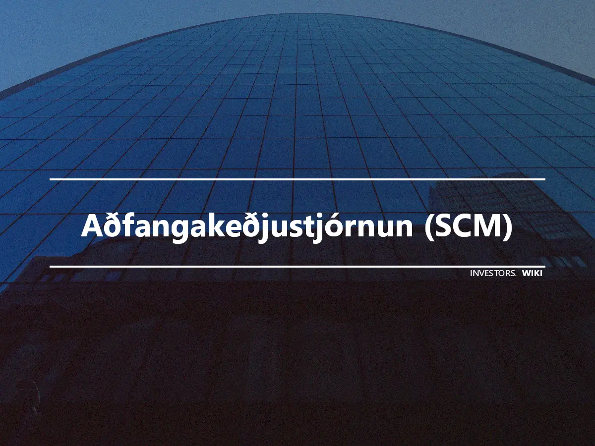 Aðfangakeðjustjórnun (SCM)