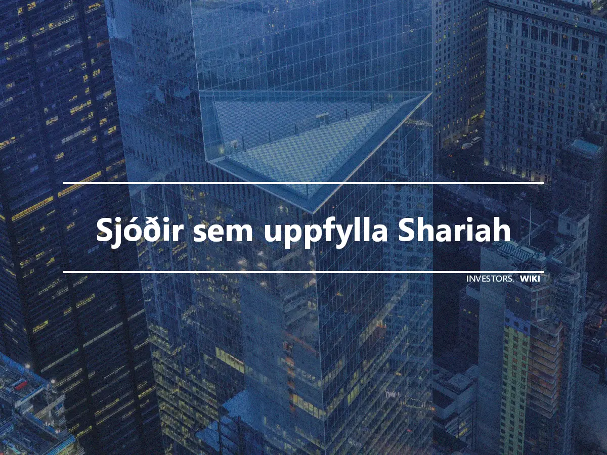 Sjóðir sem uppfylla Shariah