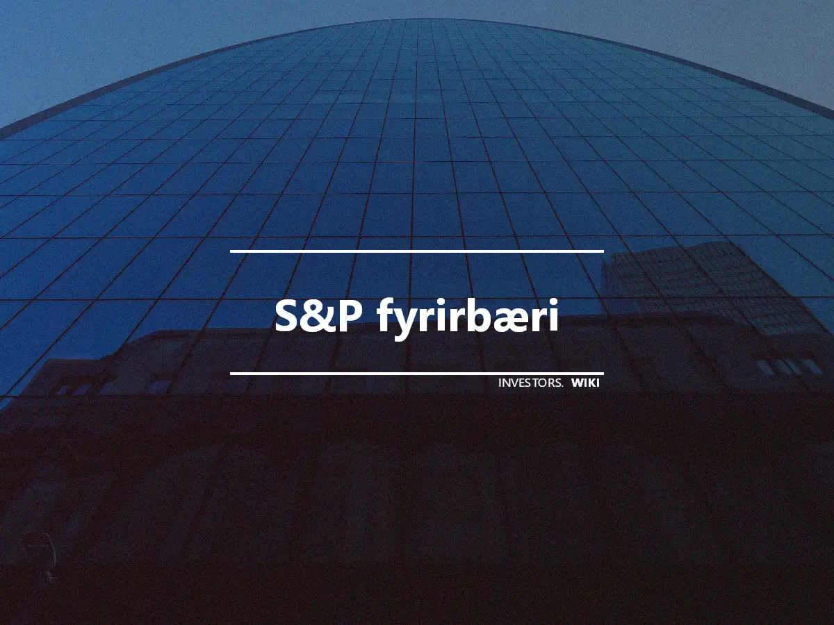 S&P fyrirbæri