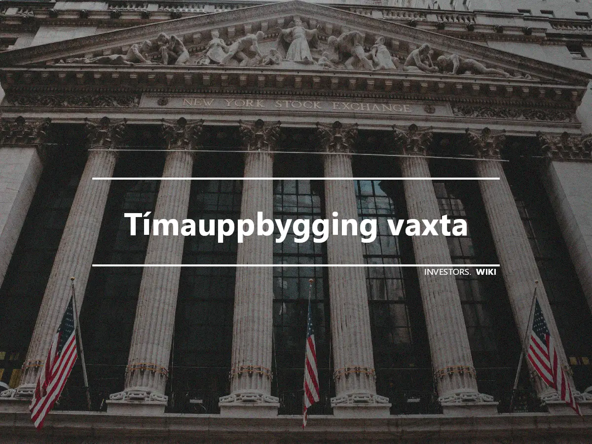 Tímauppbygging vaxta