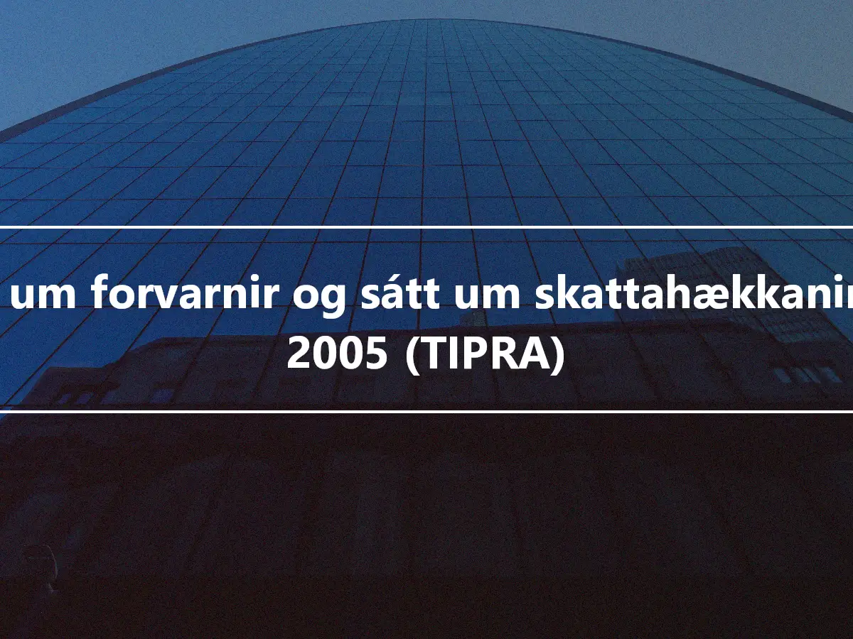 Lög um forvarnir og sátt um skattahækkanir frá 2005 (TIPRA)