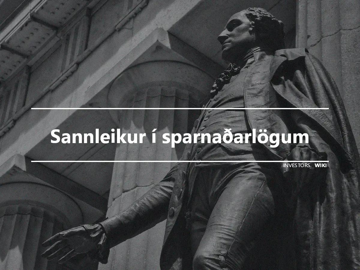 Sannleikur í sparnaðarlögum