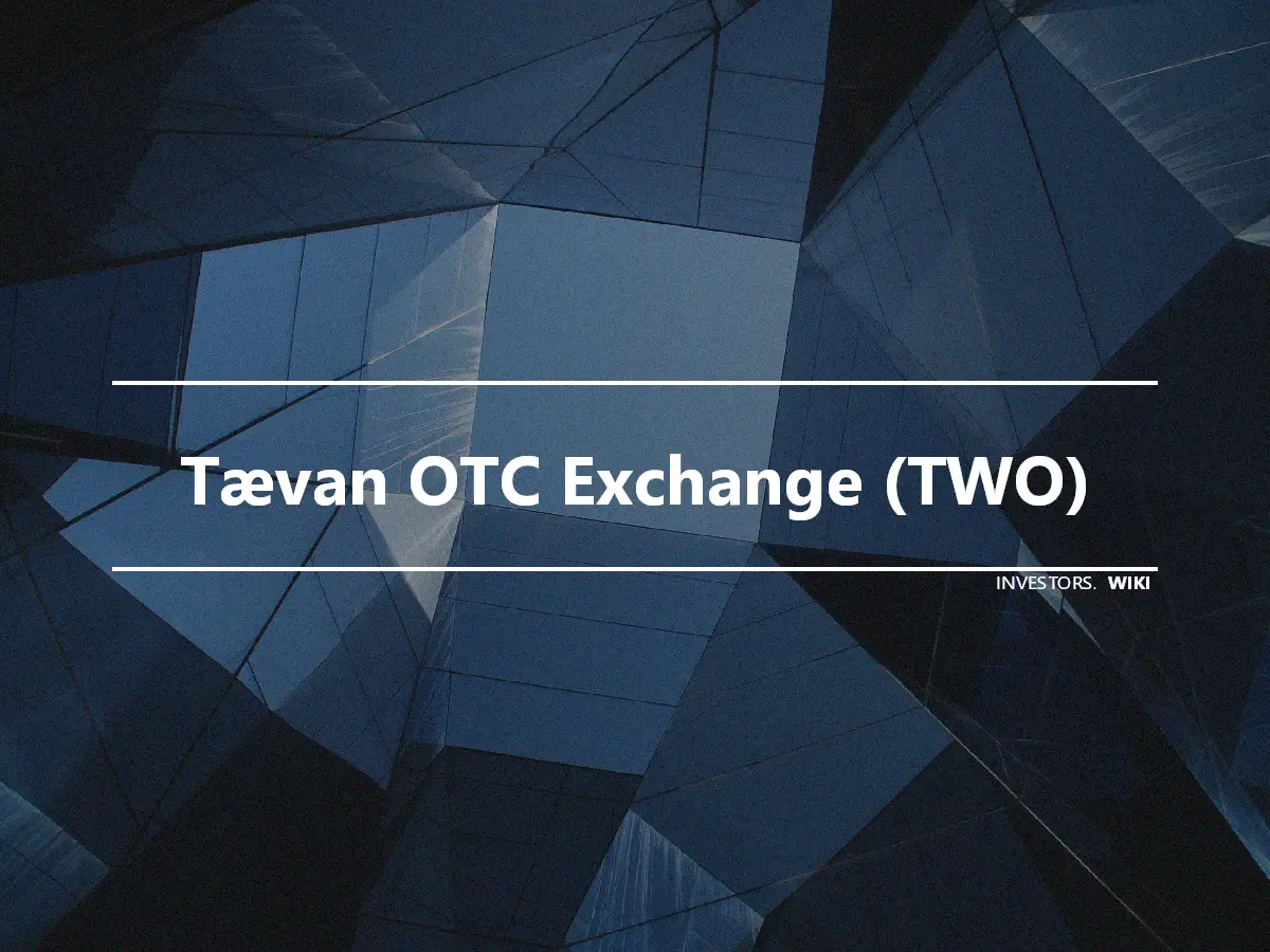 Tævan OTC Exchange (TWO)