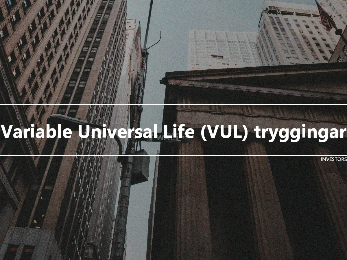Variable Universal Life (VUL) tryggingar
