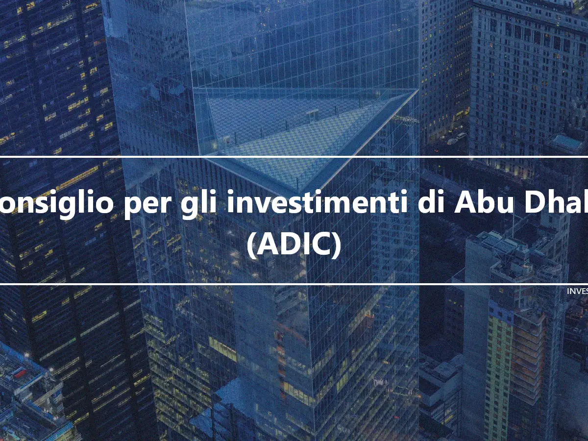 Consiglio per gli investimenti di Abu Dhabi (ADIC)