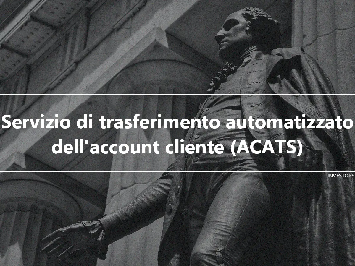 Servizio di trasferimento automatizzato dell'account cliente (ACATS)