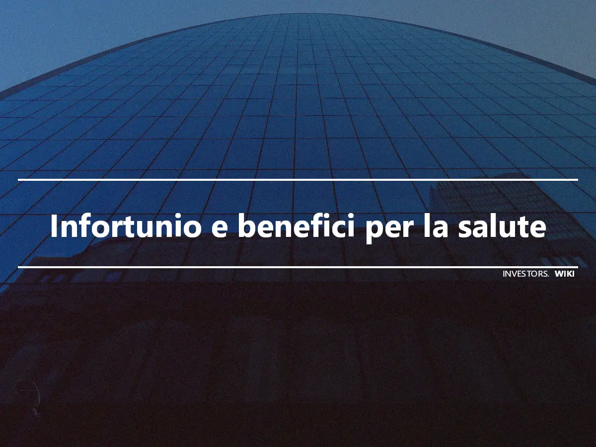 Infortunio e benefici per la salute