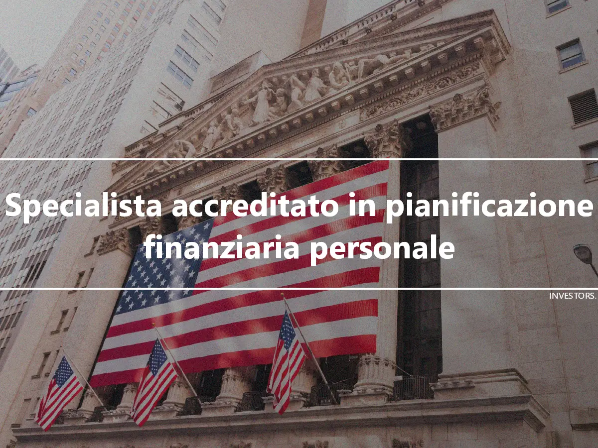 Specialista accreditato in pianificazione finanziaria personale