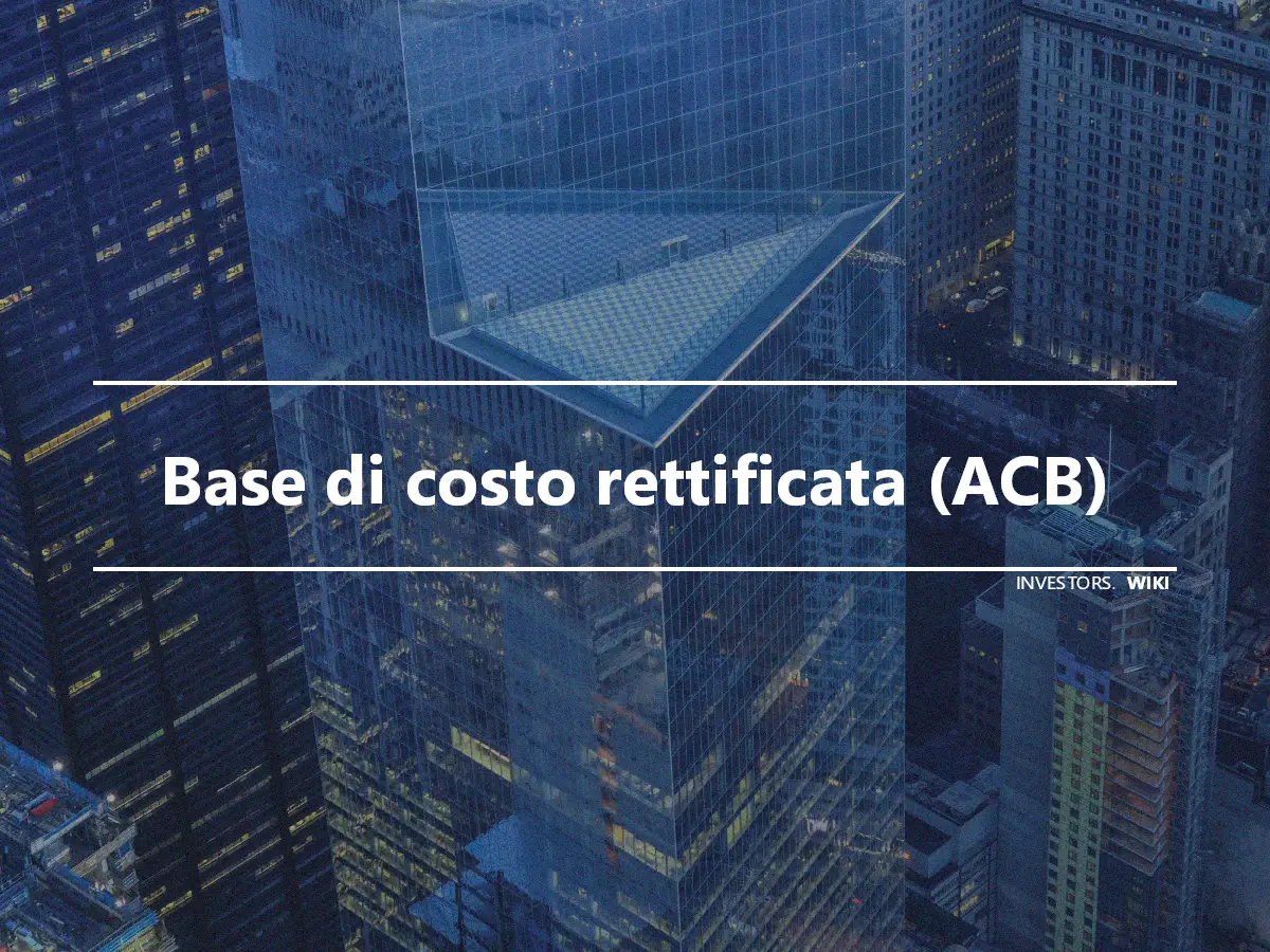 Base di costo rettificata (ACB)