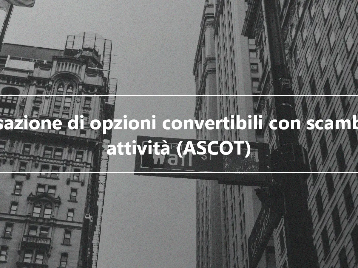 Transazione di opzioni convertibili con scambio di attività (ASCOT)