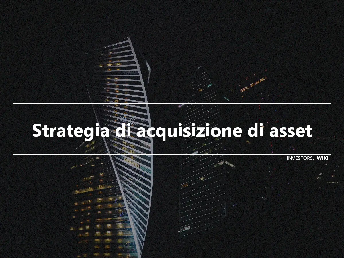 Strategia di acquisizione di asset