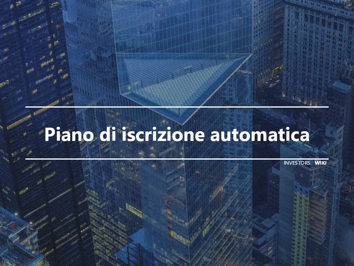 Piano di iscrizione automatica